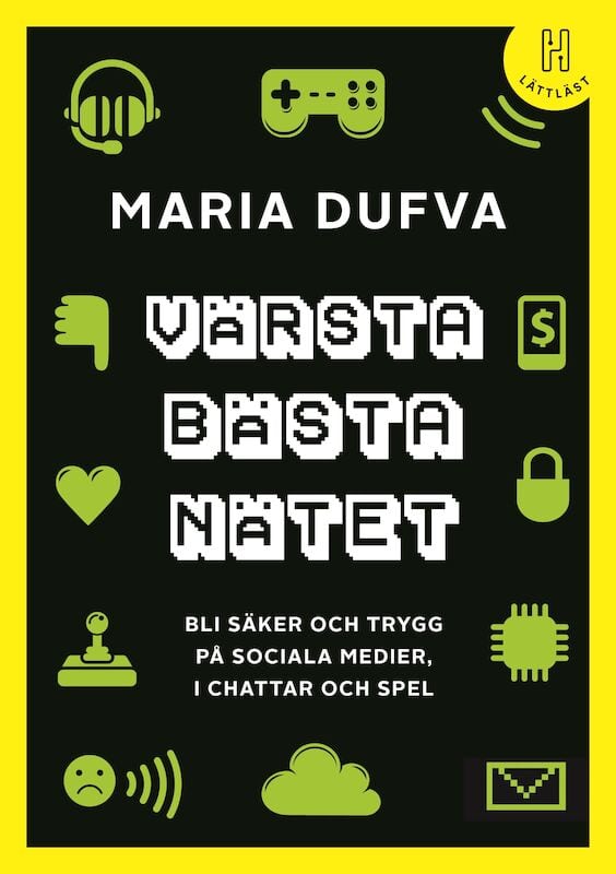 Dufva, Maria | Värsta bästa nätet : Bli säker och trygg på sociala medier, i chattar och spel (lättläst)