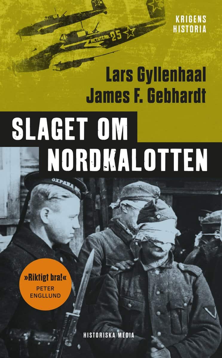 Gyllenhaal, Lars | Gebhardt, James F. | Slaget om Nordkalotten : Sveriges roll i tyska och allierade operationer i norr