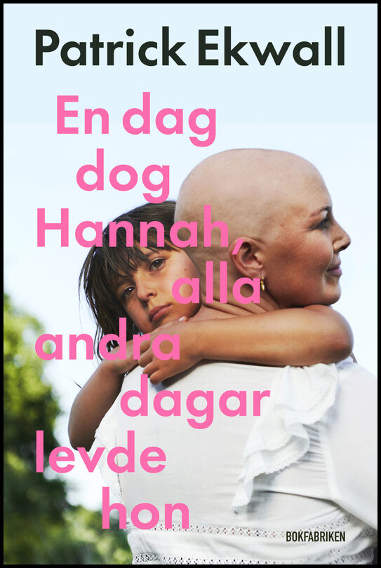 Ekwall, Patrick | En dag dog Hannah, alla andra dagar levde hon