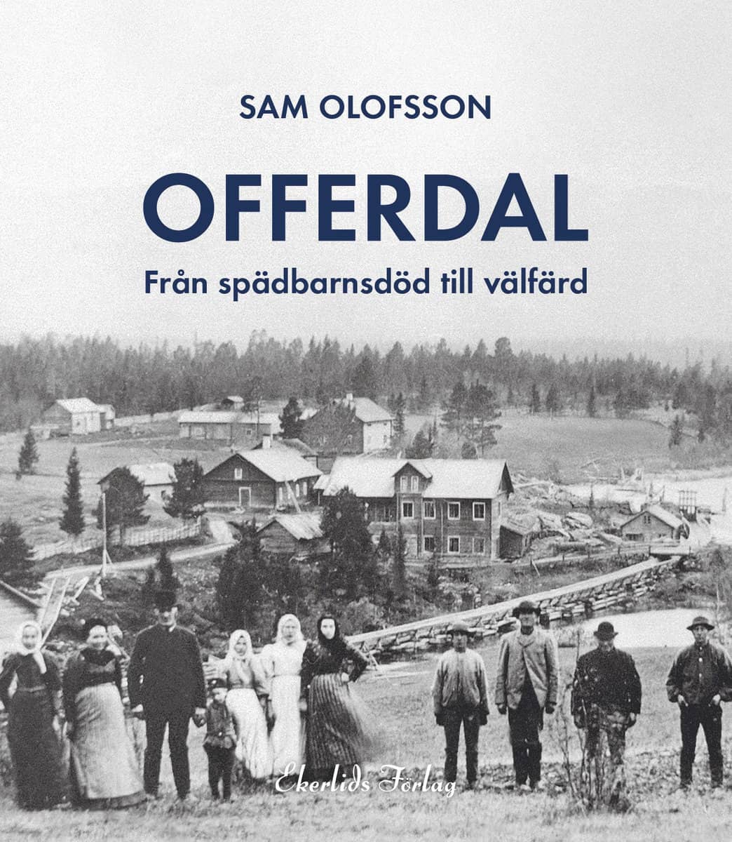 Olofsson, Sam | Offerdal : Från spädbarnsdöd till välfärd