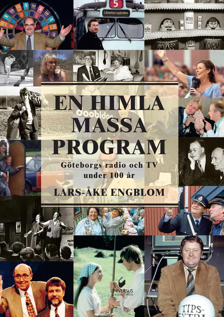 Engblom, Lars-Åke | En himla massa program : Göteborgs radio och tv under 100 år