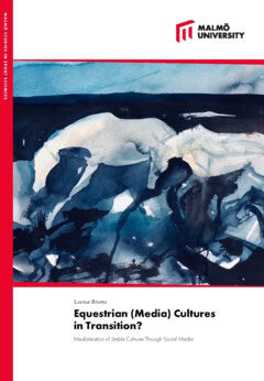 Broms, Lovisa | Equestrian (media) cultures in transition? : Mediatization of stable cultures through social media