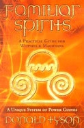 Tyson, Donald | Familiar Spirits : A Practical Guide for Witches & Magicians
