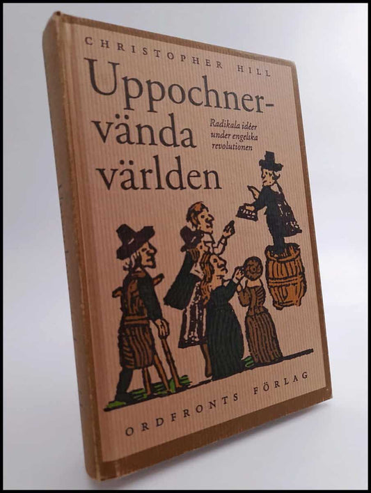 Hill, Christopher | Uppochnervända världen : Radikala idéer under engelska revolutionen