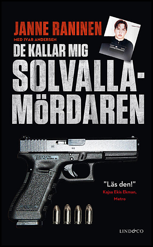 Raninen, Janne| Andersen, Ivar | De kallar mig Solvallamördaren : Om Arlandarånets efterspel, min roll i kartellen och v...