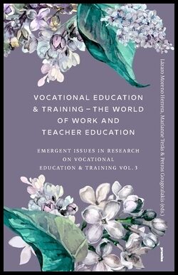 Teräs, Marianne | Gougoulakis, Petros | Moreno Herrera, Lázaro | Vocational Education & Training – The World of Work and...