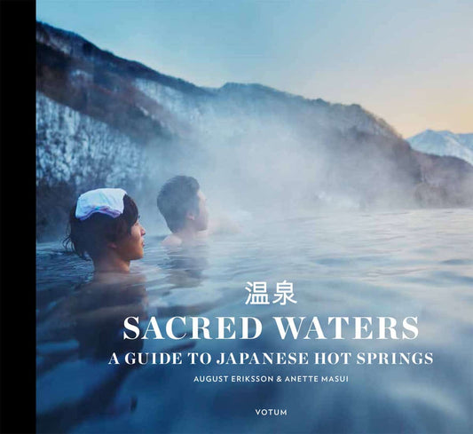 Masui, Anette | Eriksson, August | Sacred waters : A guide to Japanese hot springs