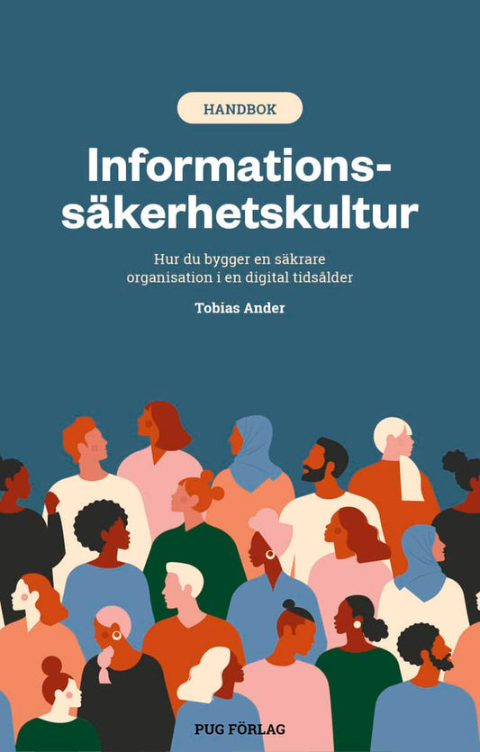 Ander, Tobias | Informationssäkerhetskultur : Hur du bygger en säkrare organisation i en digital tidsålder