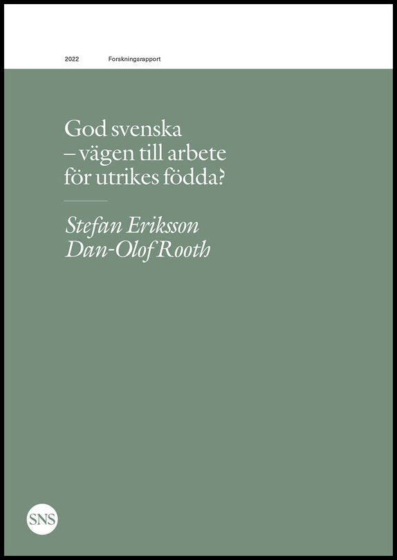 Eriksson, Stefan | Rooth, Dan-Olof | God svenska : Vägen till arbete för utrikes födda?