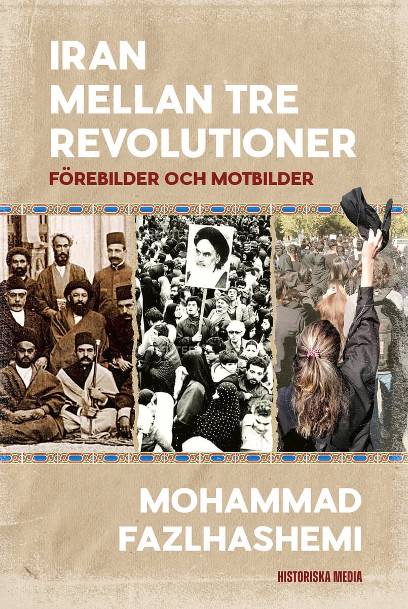 Fazlhashemi, Mohammad | Iran mellan tre revolutioner : Förebilder och motbilder