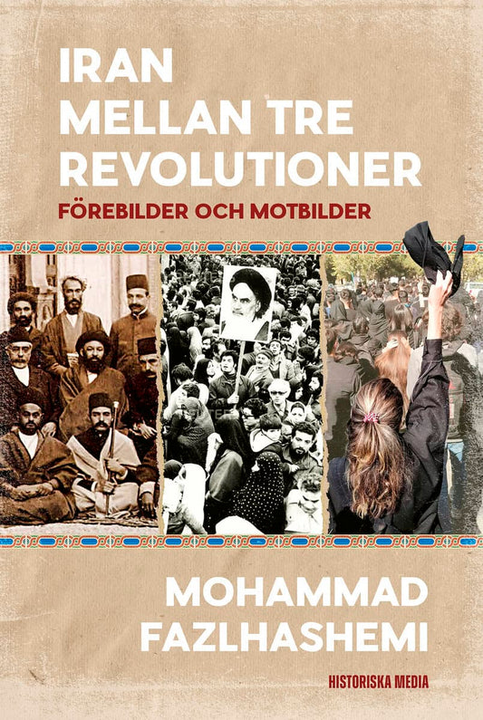 Fazlhashemi, Mohammad | Iran mellan tre revolutioner : Förebilder och motbilder