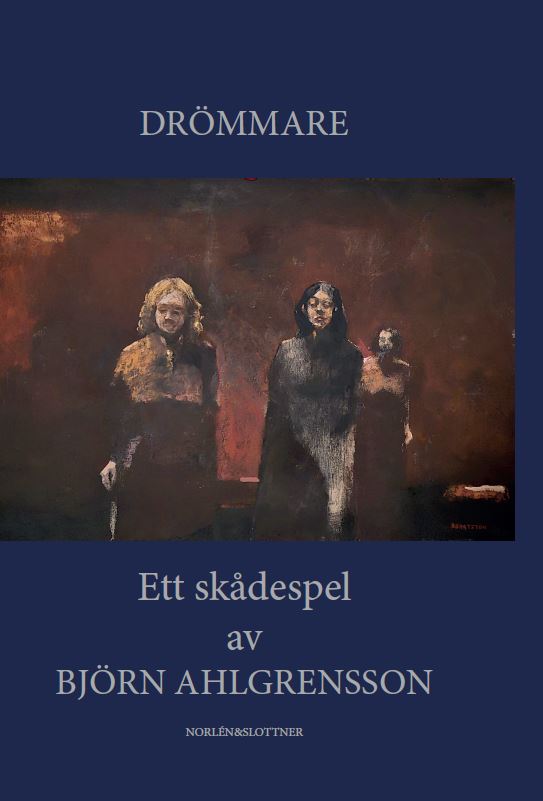 Ahlgrensson, Björn | Drömmare, ett skådespel