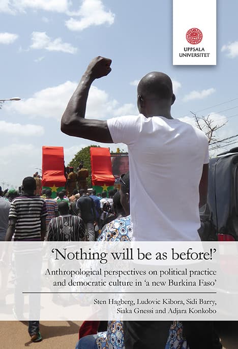 Hagberg, Sten | Kibora, Ludovic | Sidi, Barry | Gnessi, Siaka | Konkobo, Adjara | ‘Nothing will be as before!’ : Anthrop...