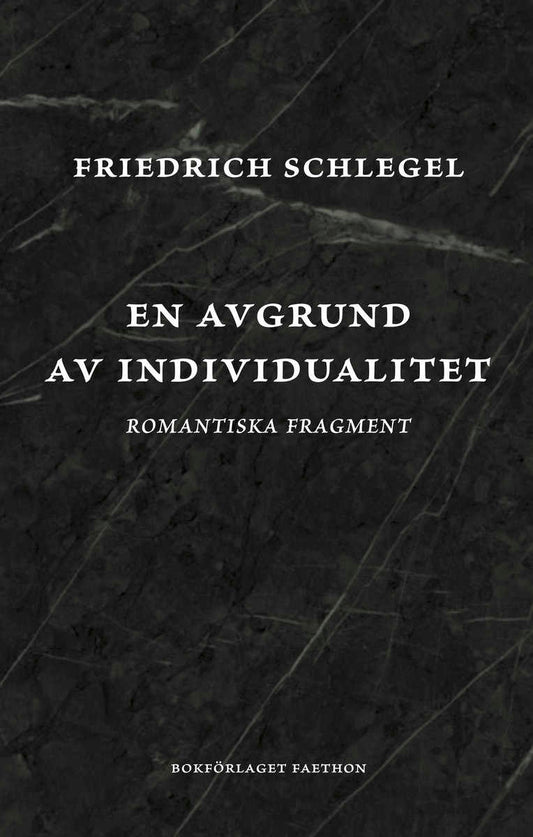 Schlegel, Friedrich | En avgrund av individualitet : Romantiska fragment