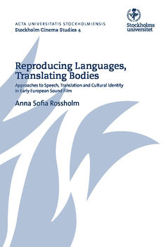 Rossholm, Anna Sofia | Reproducing languages, translating bodies : Approaches to speech, translation and cultural identi...