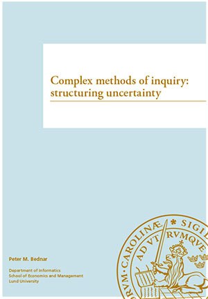 Bednar, Peter M. | Complex methods of inquiry : Structuring uncertainty