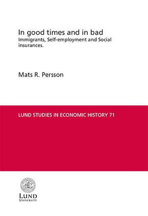 Persson, Mats R. | In good times and in bad : Immigrants, self-employment and social insurances