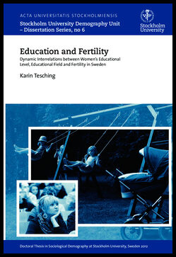 Tesching, Karin | Education and fertility : Dynamic interrelations between women's educational level, educational field ...