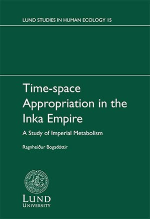 Bogadottir, Ragnheidur | Time-space Appropriation in the Inka Empire