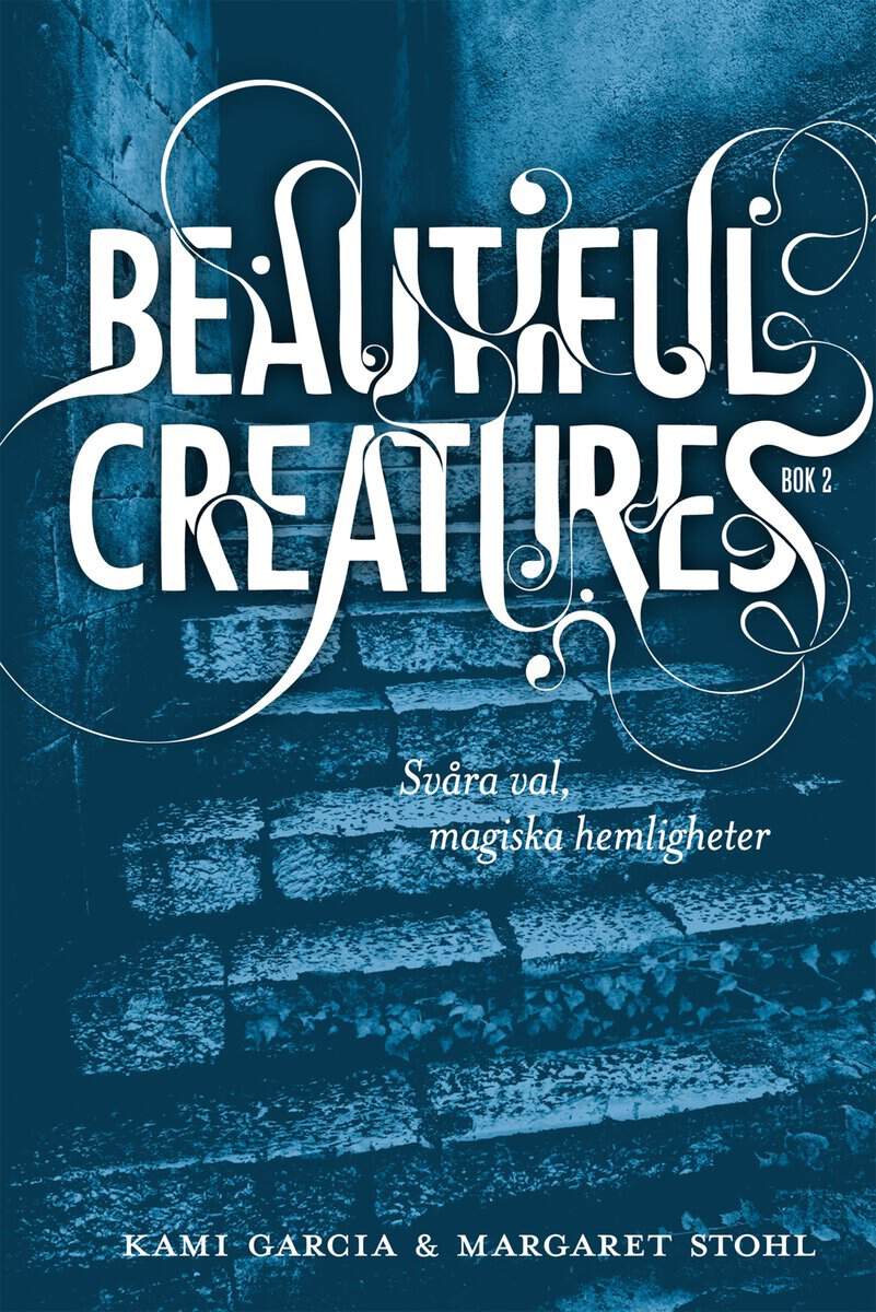 Garcia, Kami | Stohl, Margaret | Beautiful Creatures Bok 2, Svåra val, magiska hemligheter