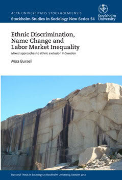 Bursell, Moa | Ethnic discrimination, name change and labor market inequality : Mixed approaches to ethnic exclusion in ...