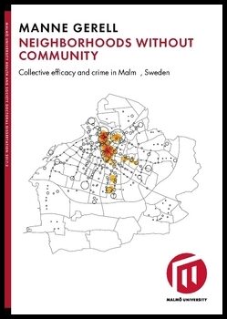 Gerell, Manne | Neighborhoods without community : Collective efficacy and crime in Malmö, Sweden