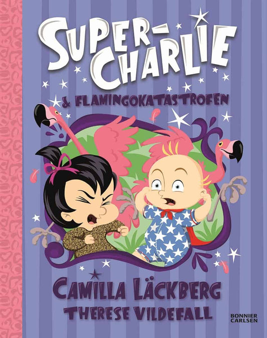 Läckberg, Camilla | Larsson, Therese | Super-Charlie och flamingokatastrofen