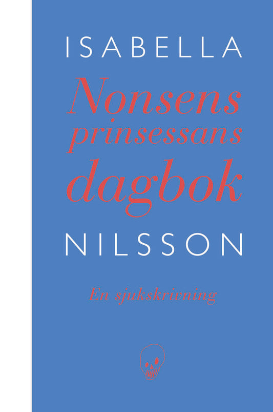Nilsson, Isabella | Nonsensprinsessans dagbok : En sjukskrivning