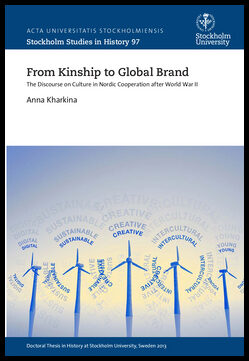 Kharkina, Anna | From kinship to global brand : The discourse on culture in Nordic cooperation after World War II