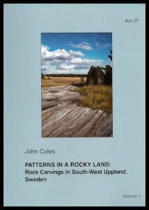 Coles, John | Patterns in a rocky land : Rock carvings in south-west Uppland, Sweden. Vol. 1