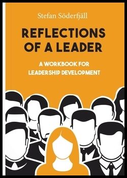 Söderfjäll, Stefan | Reflections of a leader : A Workbook for Leadership Development