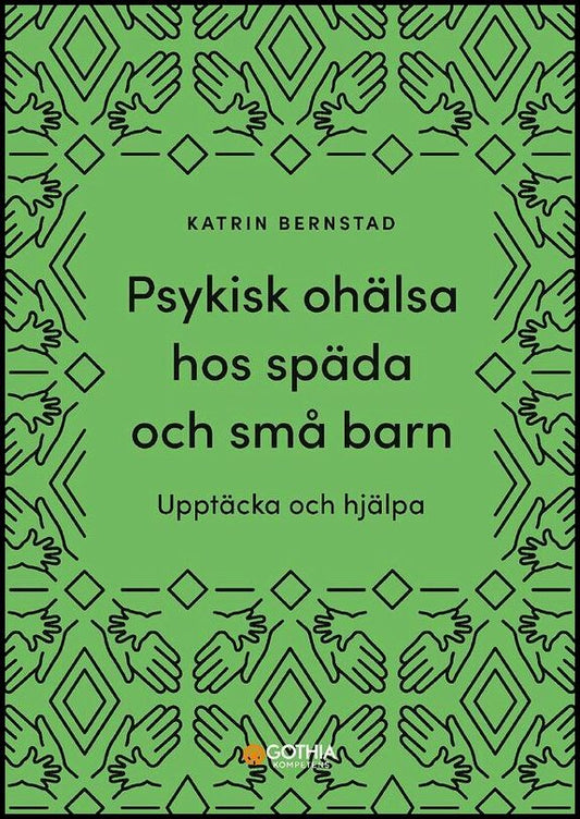Bernstad, Katrin | Psykisk ohälsa hos späda och små barn : Upptäcka och hjälpa