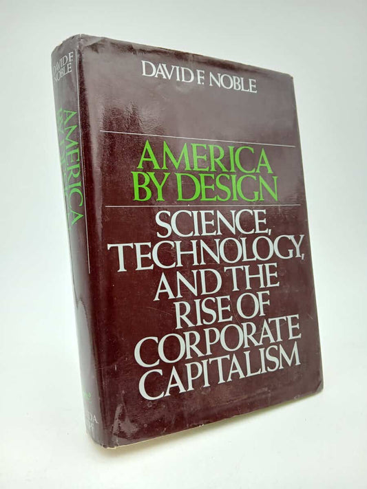 Noble, David F. | America by design : Science, technology, and the rise of corporate capitalism