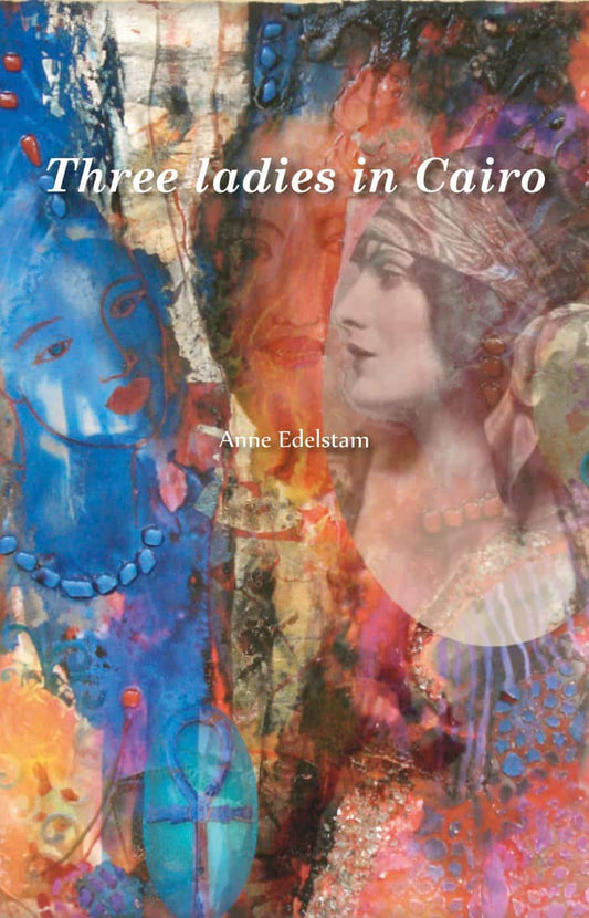 Edelstam, Anne | Three ladies in Cairo