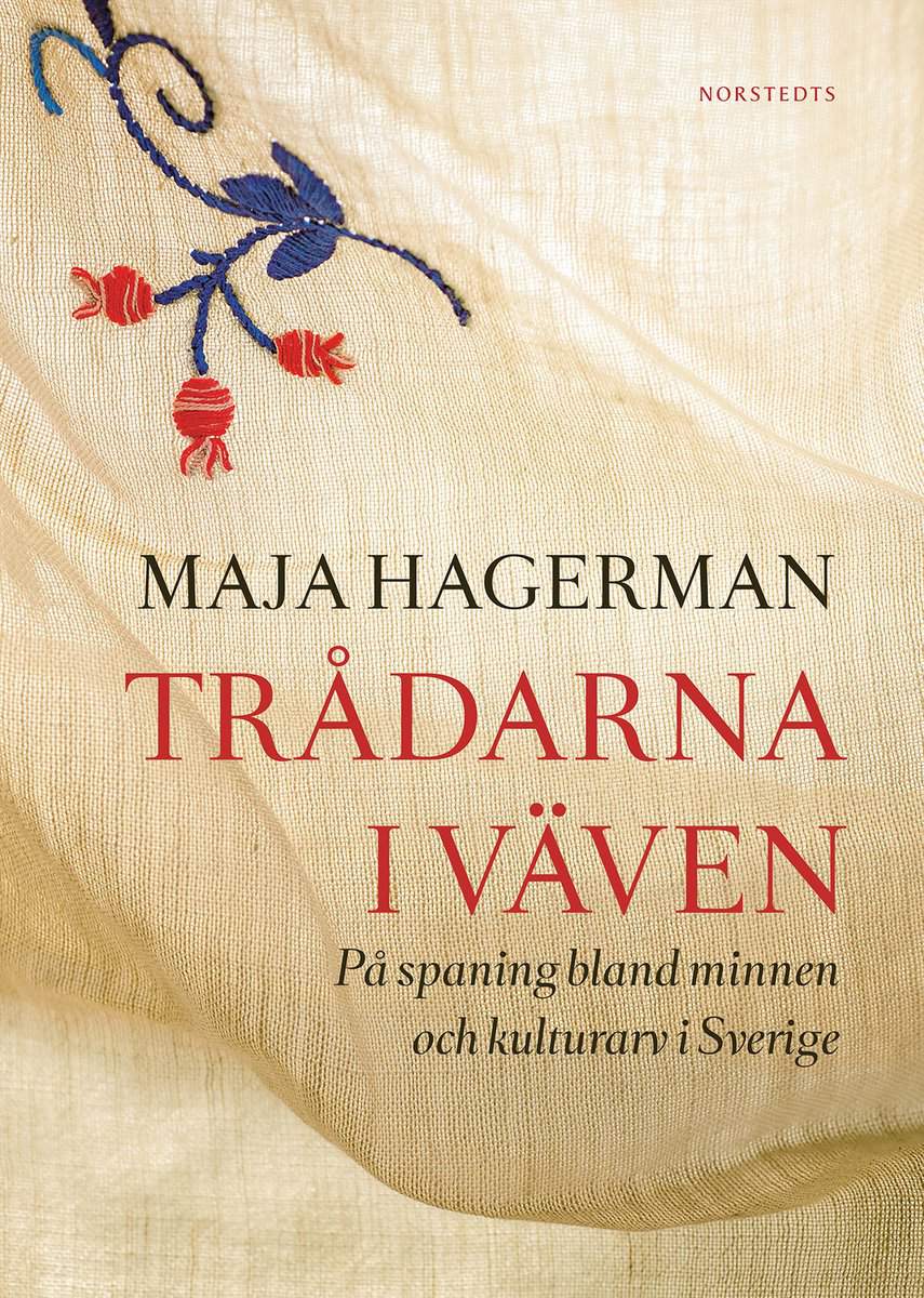 Hagerman, Maja | Trådarna i väven : På spaning bland minnen och kulturarv i Sverige