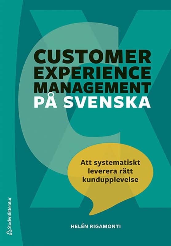 Rigamonti, Helén | Customer experience management på svenska : Att systematiskt leverera rätt kundupplevelse