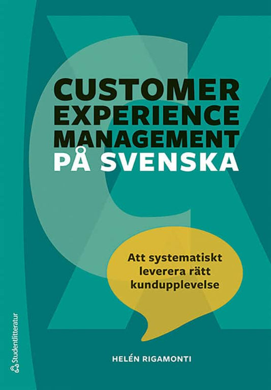 Rigamonti, Helén | Customer experience management på svenska : Att systematiskt leverera rätt kundupplevelse