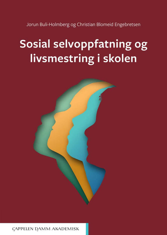 Blomeid Engebretsen, Christian | Buli-Holmberg, Jorun | Sosial selvoppfatning og livsmestring i skolen