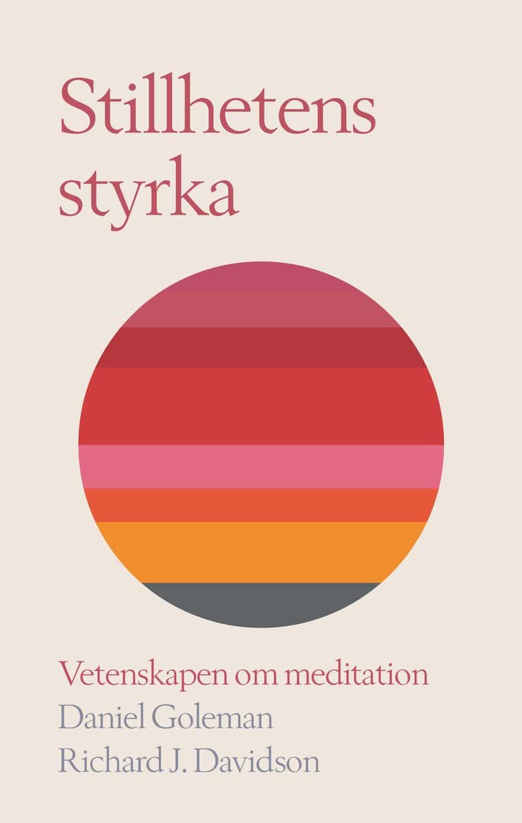 Goleman, Daniel | Davidson, Richard J | Stillhetens styrka : Vetenskapen om meditation