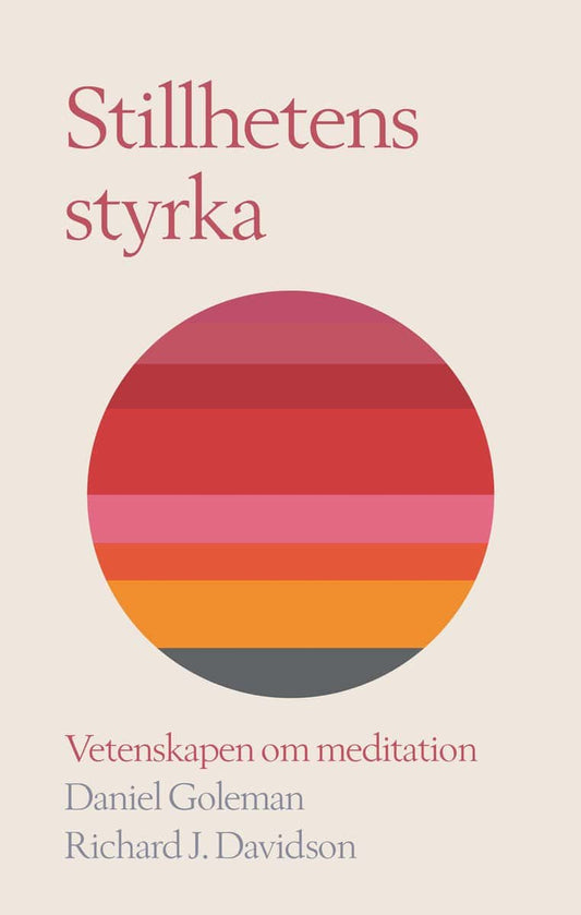 Goleman, Daniel | Davidson, Richard J | Stillhetens styrka : Vetenskapen om meditation