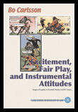 Carlsson, Bo | Excitement, Fair Play, and Instrumental Attitudes, Images of Legality in Football, Hockey, and PC Games