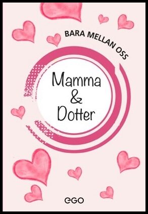 Ekberg, Stefan | Bara mellan oss : Mamma och dotter