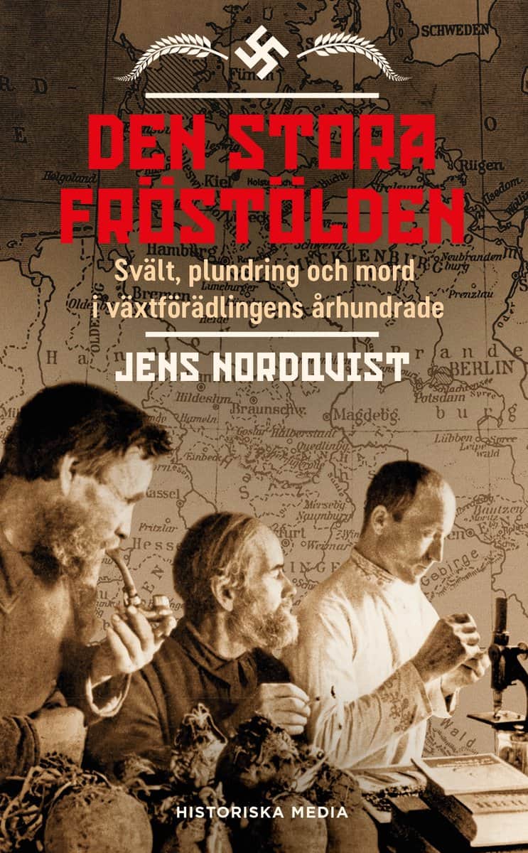 Nordqvist, Jens | Den stora fröstölden : Svält, plundring och mord i växtförädlingens århundrade