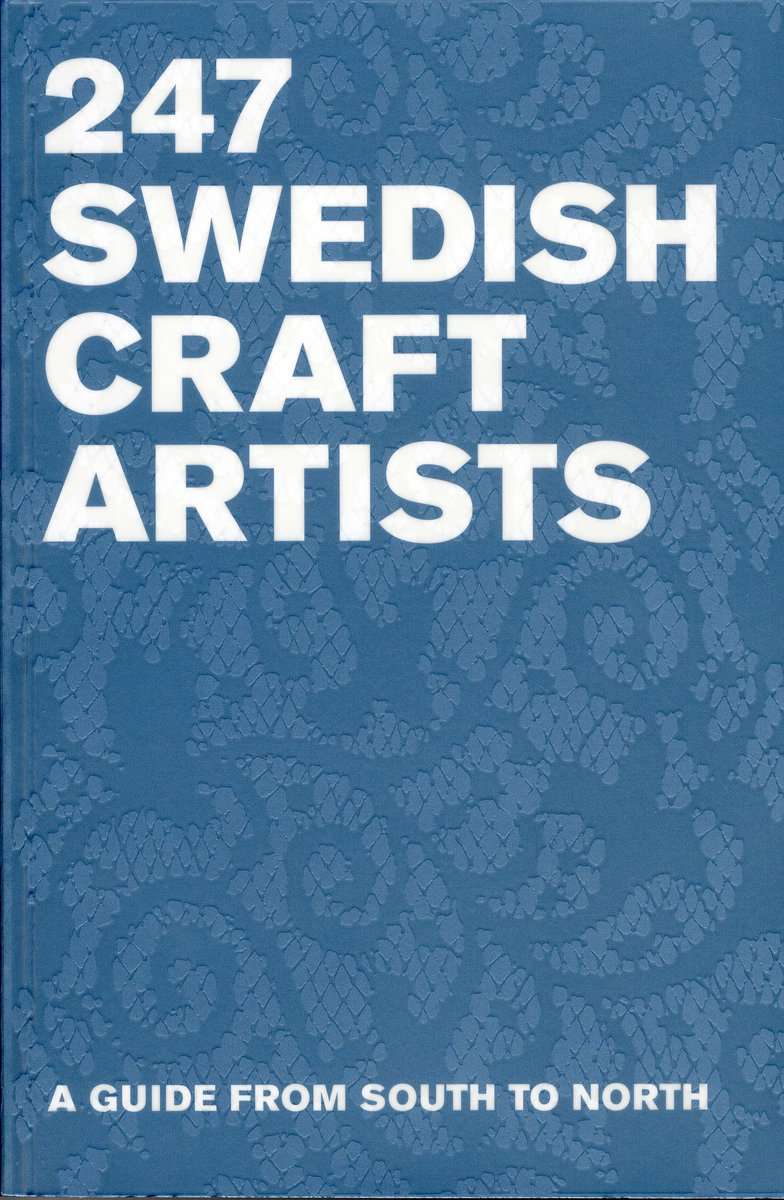 Sarstad, Monika [red.] | 247 swedish Crafts Artists : A guide from South to North