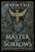 Call, Justin | Master of Sorrows : The Silent Gods Book 1