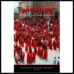 Lundberg, Christine| Lexhagen, Maria| Mattsson, Sigrid | Twication : The Twilight Saga Travel Experience