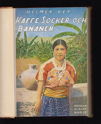 Key, Helmer | Kaffe, socker och bananer : En resa till Cuba och Guatemala