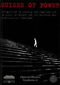 Ågren, Maria | Karlsson, Åsa | Rousseaux, Xavier | Guises of Power