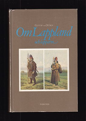 Düben, Gustaf von | Om lappland och lapparne : Företrädesvis de svenske Ethnografiska studier