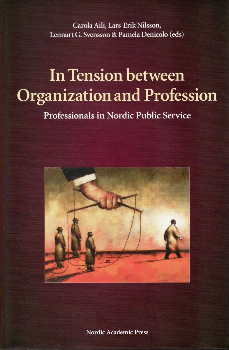 Aili, Carola | Nilsson, Lars-Erik | Svensson, Lennart G | Denicolo, Pamela [red.] | In Tension between Organization and ...